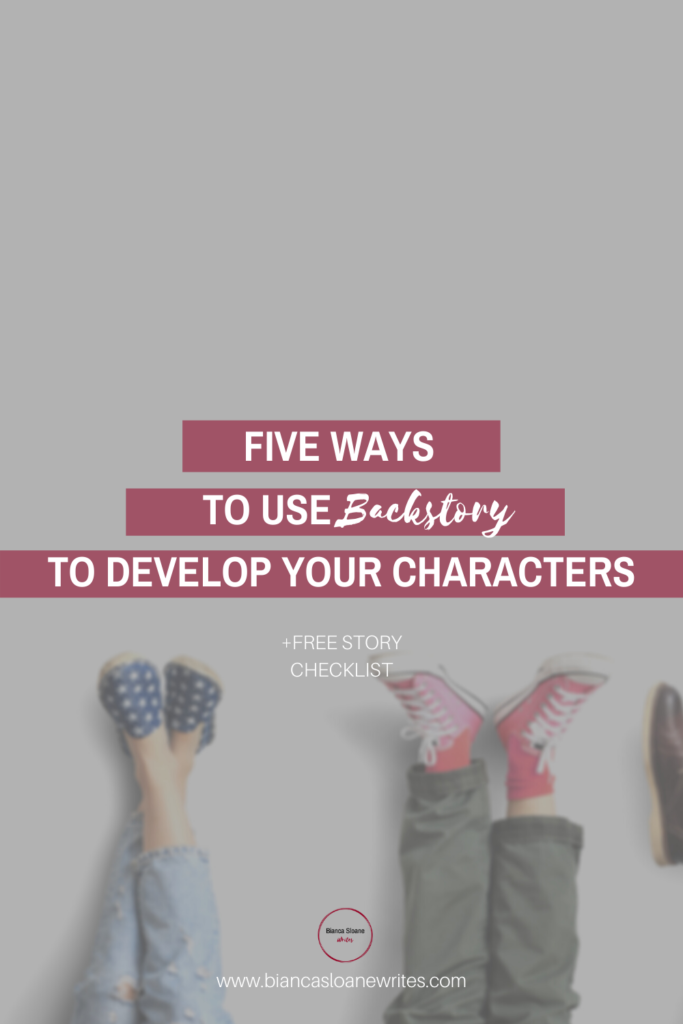 Bianca Sloane Writes: Five Ways to Use Backstory to Develop Your Characters